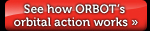 See how ORBOT's orbital action works &raquo;