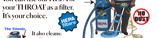 You can use our HEPA or your THROAT as a filter. It's your choice.