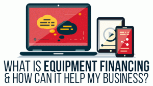 What is equipment financing & how can it help my business?